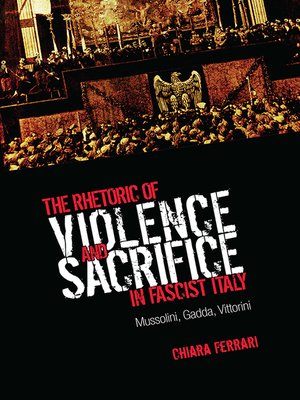 cover image of The Rhetoric of Violence and Sacrifice in Fascist Italy